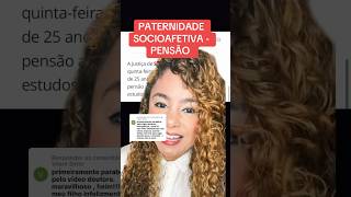 PATERNIDADE SOCIOAFETIVA  PENSÃO ‼️ direito familia [upl. by Winnick]