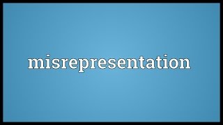 Misrepresentation Meaning [upl. by Lorinda]